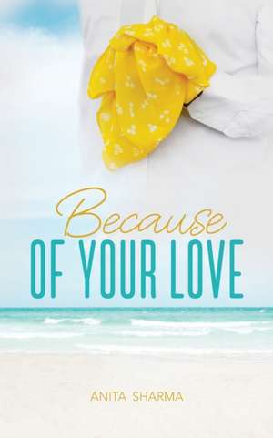 Because of Your Love de Anita Sharma