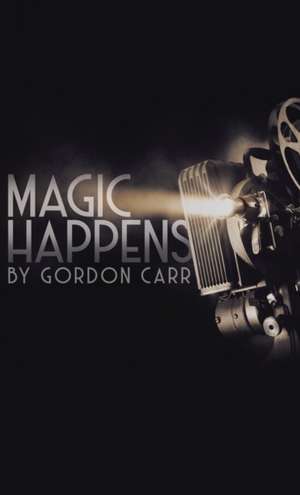 Magic Happens de Gordon Carr