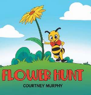 Flower Hunt de Courtney Murphy