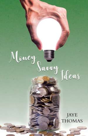 Money Savvy Ideas de Jaye Thomas