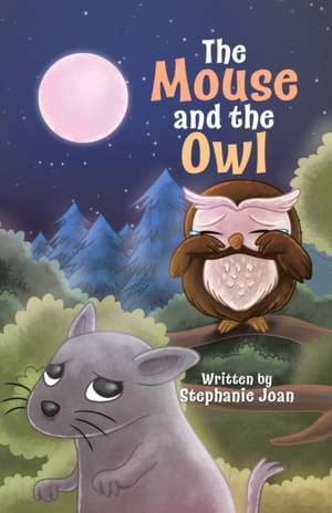 The Mouse and the Owl de Stephanie Joan Boraas