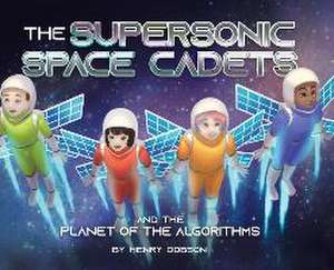 The Supersonic Space Cadets de Henry Dobson