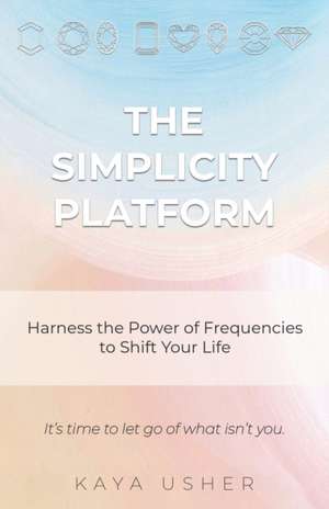 The Simplicity Platform de Kaya Usher