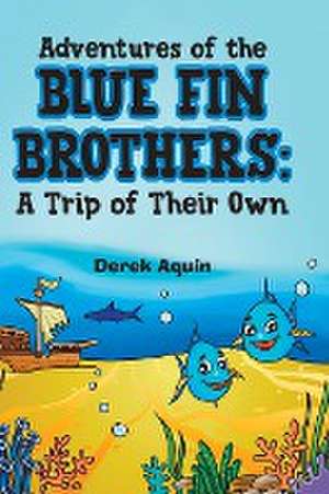 Adventures of the Blue Fin Brothers de Derek Aquin