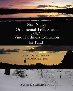 Non-Native Ornamental Tree, Shrub and Vine Hardiness Evaluation for P.E.I. de David D Carmichael