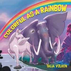 Colorful As a Rainbow de Talia Volken