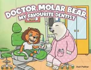 Doctor Molar Bear, My Favourite Dentist de Andi Makkar