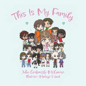 This Is My Family de Julie Grabowski-McGowan