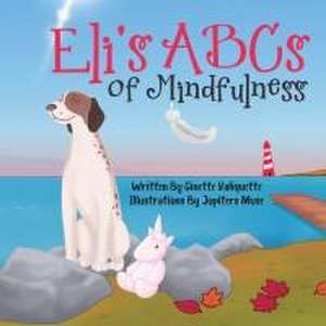 Eli's ABCs of Mindfulness de Ginette Valiquette