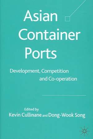 Asian Container Ports: Development, Competition and Co-operation de K. Cullinane