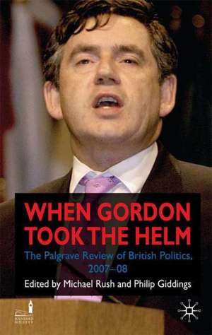 When Gordon Took the Helm: The Palgrave Review of British Politics 2007-08 de G. Drewry