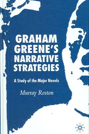 Graham Greene's Narrative Strategies: A Study of the Major Novels de M. Roston