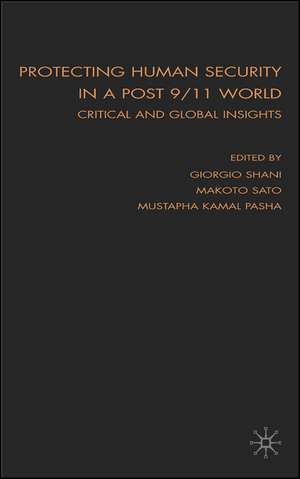 Protecting Human Security in a Post 9/11 World: Critical and Global Insights de Giorgio Shani