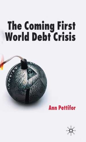 The Coming First World Debt Crisis de A. Pettifor