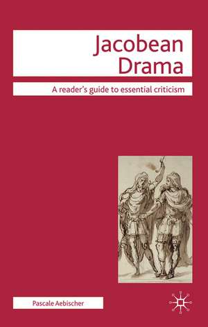 Jacobean Drama: Emerging Themes de Pascale Aebischer