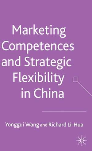 Marketing Competences and Strategic Flexibility in China de Y. Wang