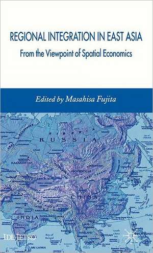 Regional Integration in East Asia: From the Viewpoint of Spatial Economics de Masahisa Fujita