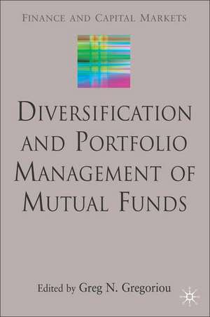 Diversification and Portfolio Management of Mutual Funds de G. Gregoriou