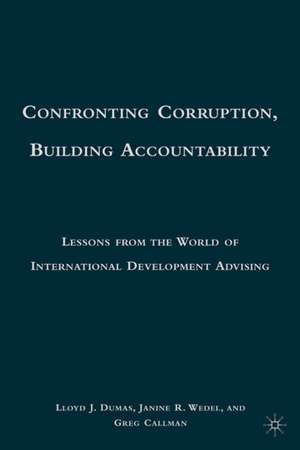 Confronting Corruption, Building Accountability: Lessons from the World of International Development Advising de L. Dumas