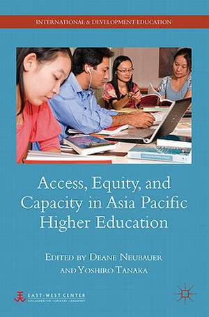 Access, Equity, and Capacity in Asia-Pacific Higher Education de D. Neubauer