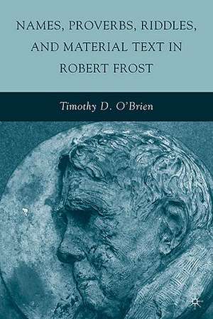 Names, Proverbs, Riddles, and Material Text in Robert Frost de T. O'Brien