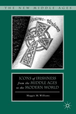 Icons of Irishness from the Middle Ages to the Modern World de M. Williams