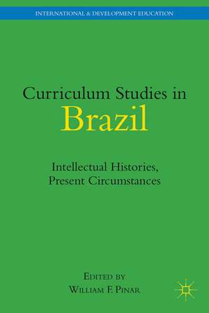 Curriculum Studies in Brazil: Intellectual Histories, Present Circumstances de W. Pinar