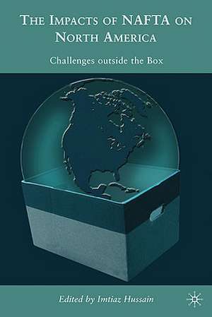 The Impacts of NAFTA on North America: Challenges outside the Box de I. Hussain