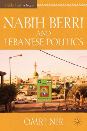 Nabih Berri and Lebanese Politics de O. Nir