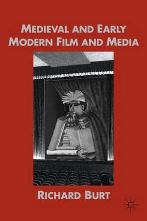 Medieval and Early Modern Film and Media de R. Burt