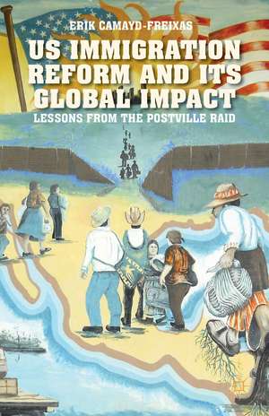 US Immigration Reform and Its Global Impact: Lessons from the Postville Raid de E. Camayd-Freixas