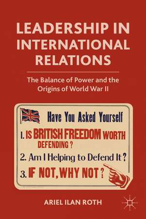 Leadership in International Relations: The Balance of Power and the Origins of World War II de A. Roth