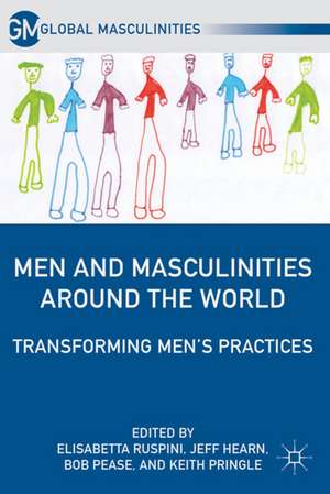 Men and Masculinities Around the World: Transforming Men’s Practices de E. Ruspini