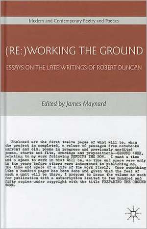 (Re:)Working the Ground: Essays on the Late Writings of Robert Duncan de J. Maynard