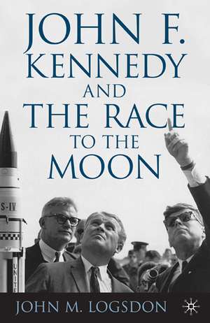 John F. Kennedy and the Race to the Moon de J. Logsdon