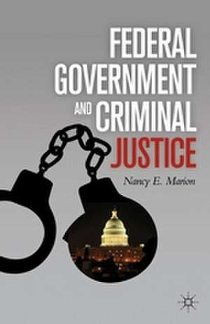 Federal Government and Criminal Justice de N. Marion