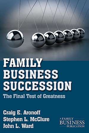 Family Business Succession: The Final Test of Greatness de C. Aronoff