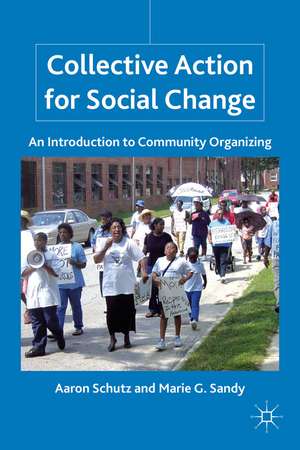 Collective Action for Social Change: An Introduction to Community Organizing de A. Schutz