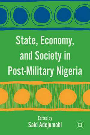 State, Economy, and Society in Post-Military Nigeria de S. Adejumobi