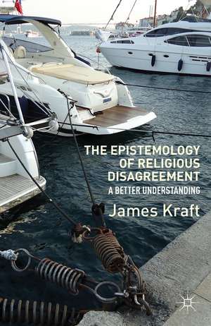 The Epistemology of Religious Disagreement: A Better Understanding de J. Kraft