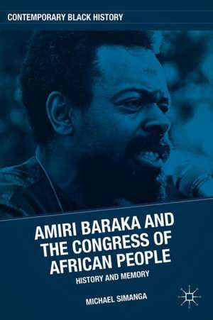 Amiri Baraka and the Congress of African People: History and Memory de M. Simanga