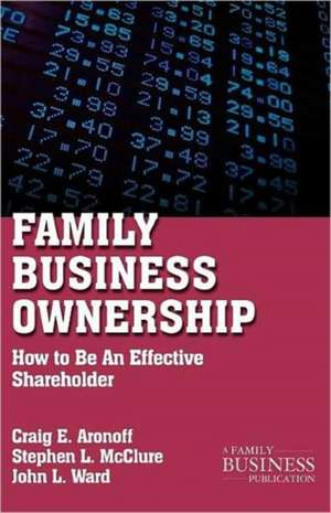 Family Business Ownership: How to Be an Effective Shareholder de C. Aronoff