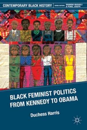 Black Feminist Politics from Kennedy to Clinton de D. Harris