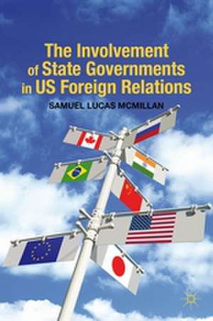 The Involvement of State Governments in US Foreign Relations de S. McMillan