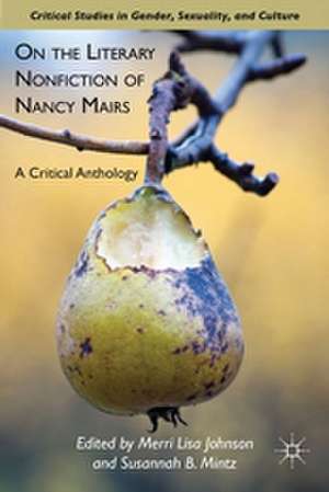 On the Literary Nonfiction of Nancy Mairs: A Critical Anthology de M. Johnson