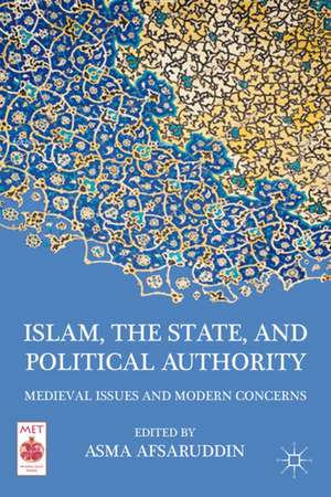 Islam, the State, and Political Authority: Medieval Issues and Modern Concerns de A. Afsaruddin