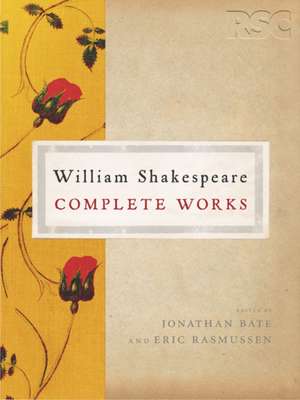 The RSC Shakespeare: The Complete Works: The Complete Works de Jonathan Bate