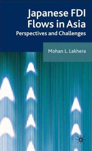 Japanese FDI Flows in Asia: Perspectives and Challenges de M. Lakhera