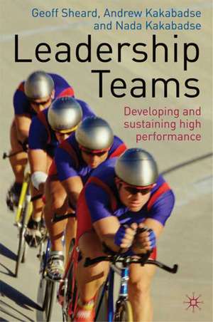 Leadership Teams: Developing and Sustaining High Performance de G. Sheard