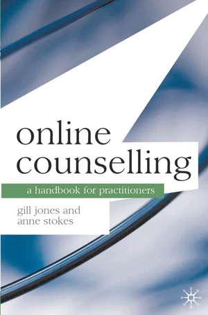 Online Counselling: A Handbook for Practitioners de Gill Jones